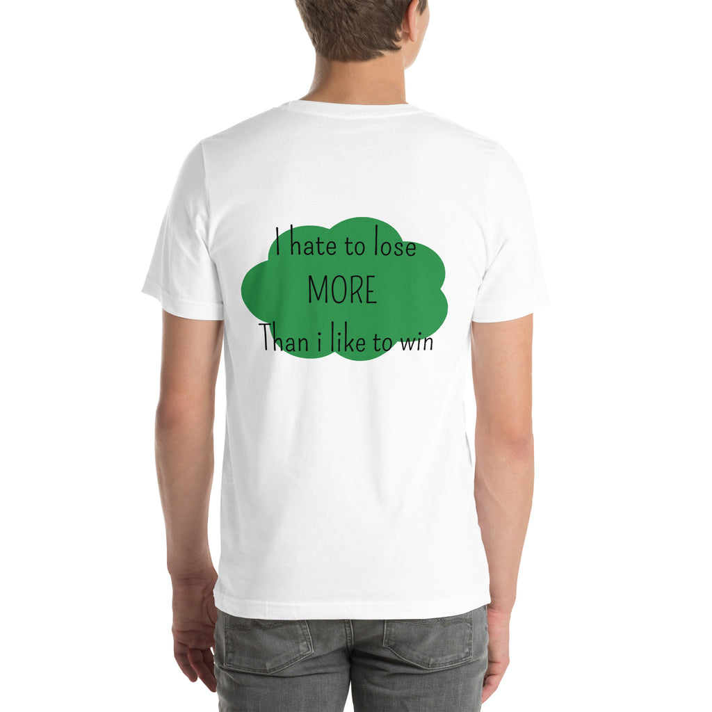 T-shirt unisex blanc avec flocage dans le dos "I hate to lose more than I like to win"