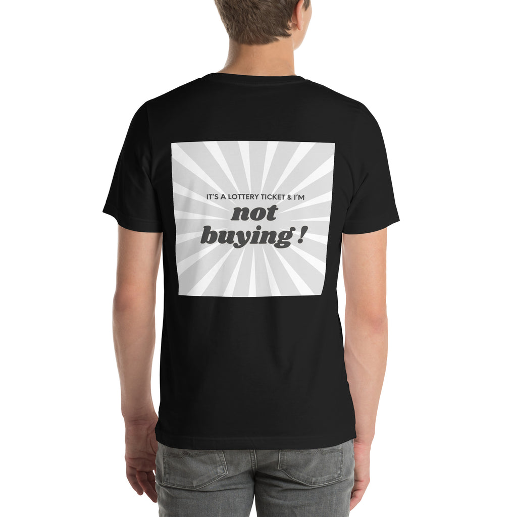 T shirt unisex noir avec flocage dans le dos "It's a lottery ticket and I'm not buying ! "