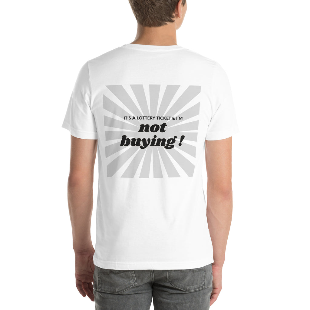 T shirt unisex blanc avec flocage dans le dos "It's a lottery ticket and I'm not buying ! "