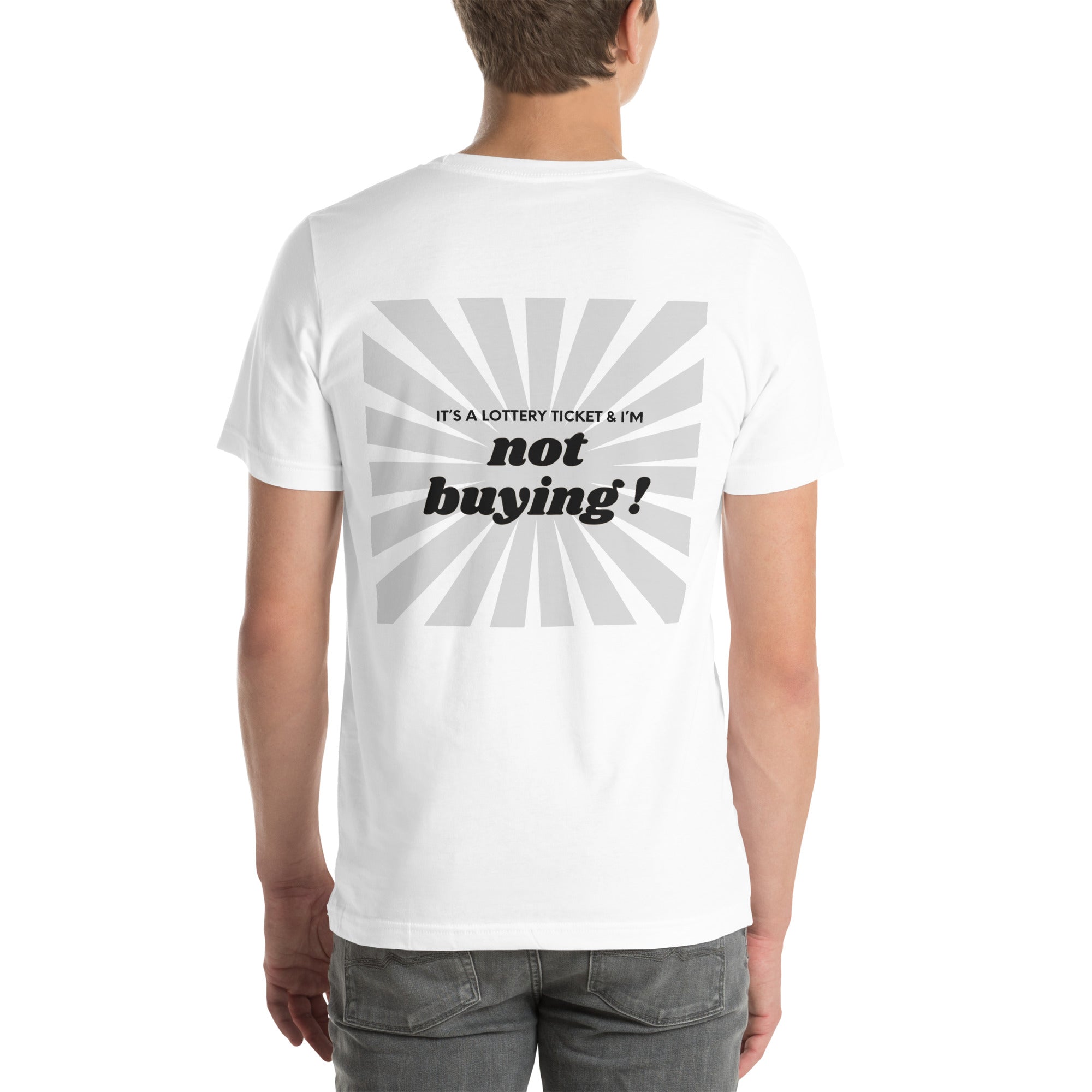 T shirt unisex blanc avec flocage dans le dos "It's a lottery ticket and I'm not buying ! "