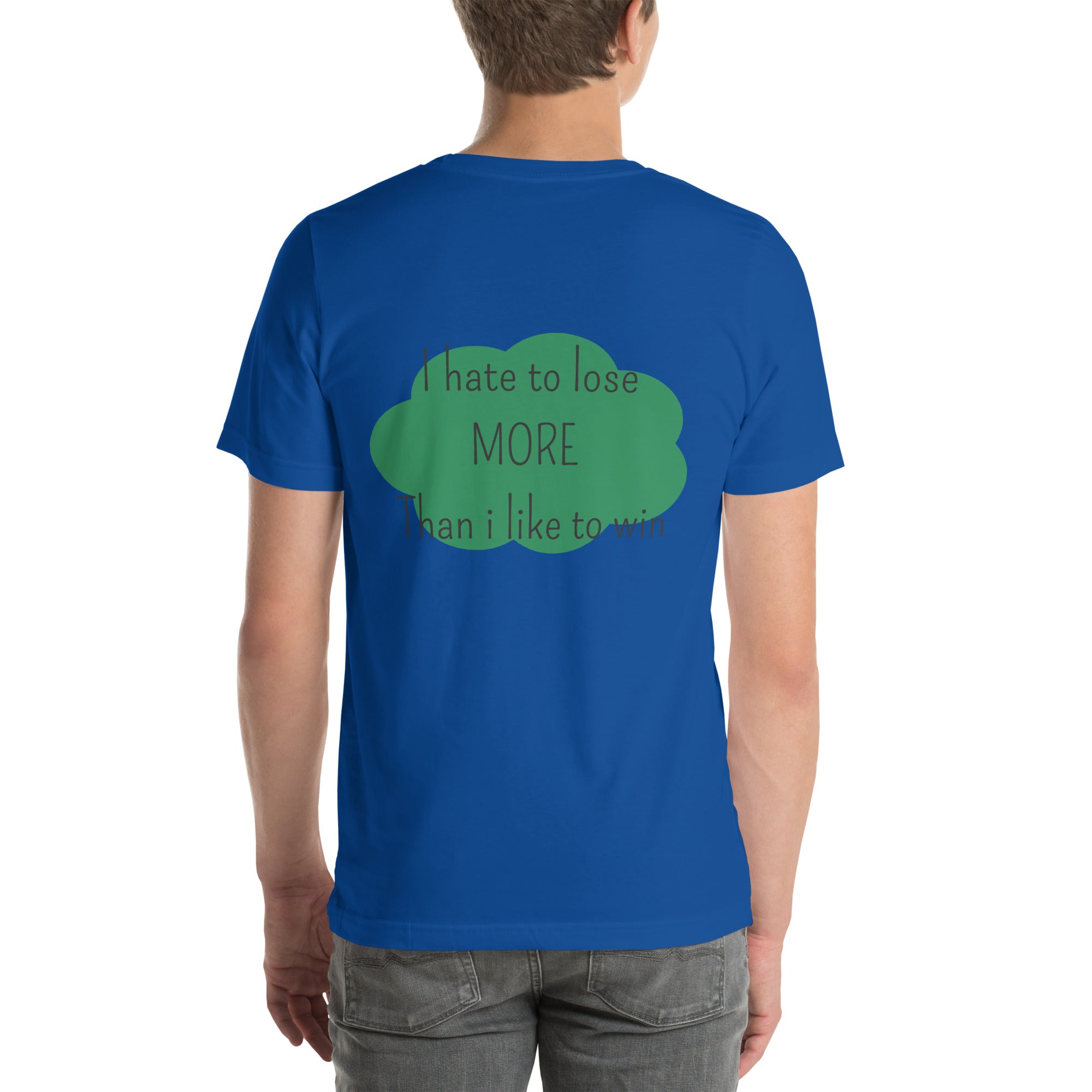 T-shirt unisex bleu royal avec flocage dans le dos "I hate to lose more than I like to win"