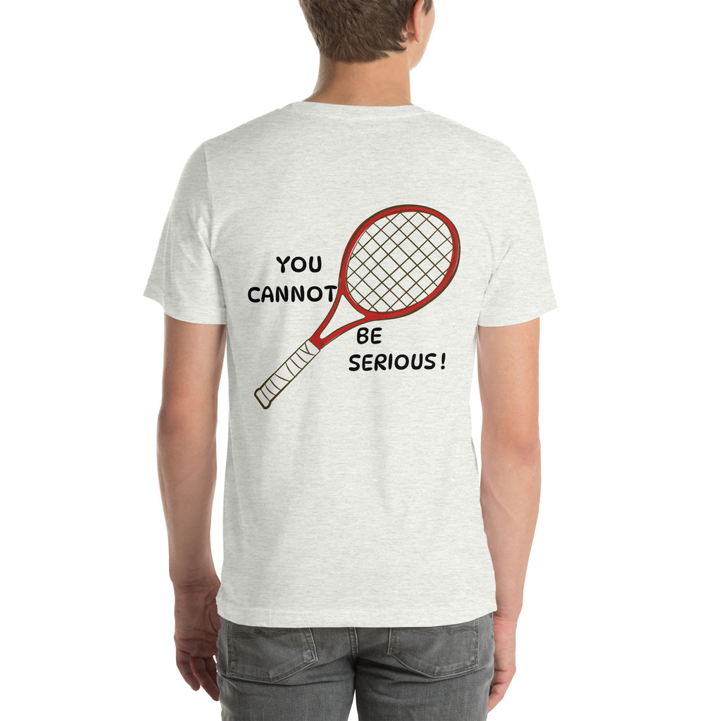 T-shirt unisex gris avec flocage dans le dos "you cannot be serious !"