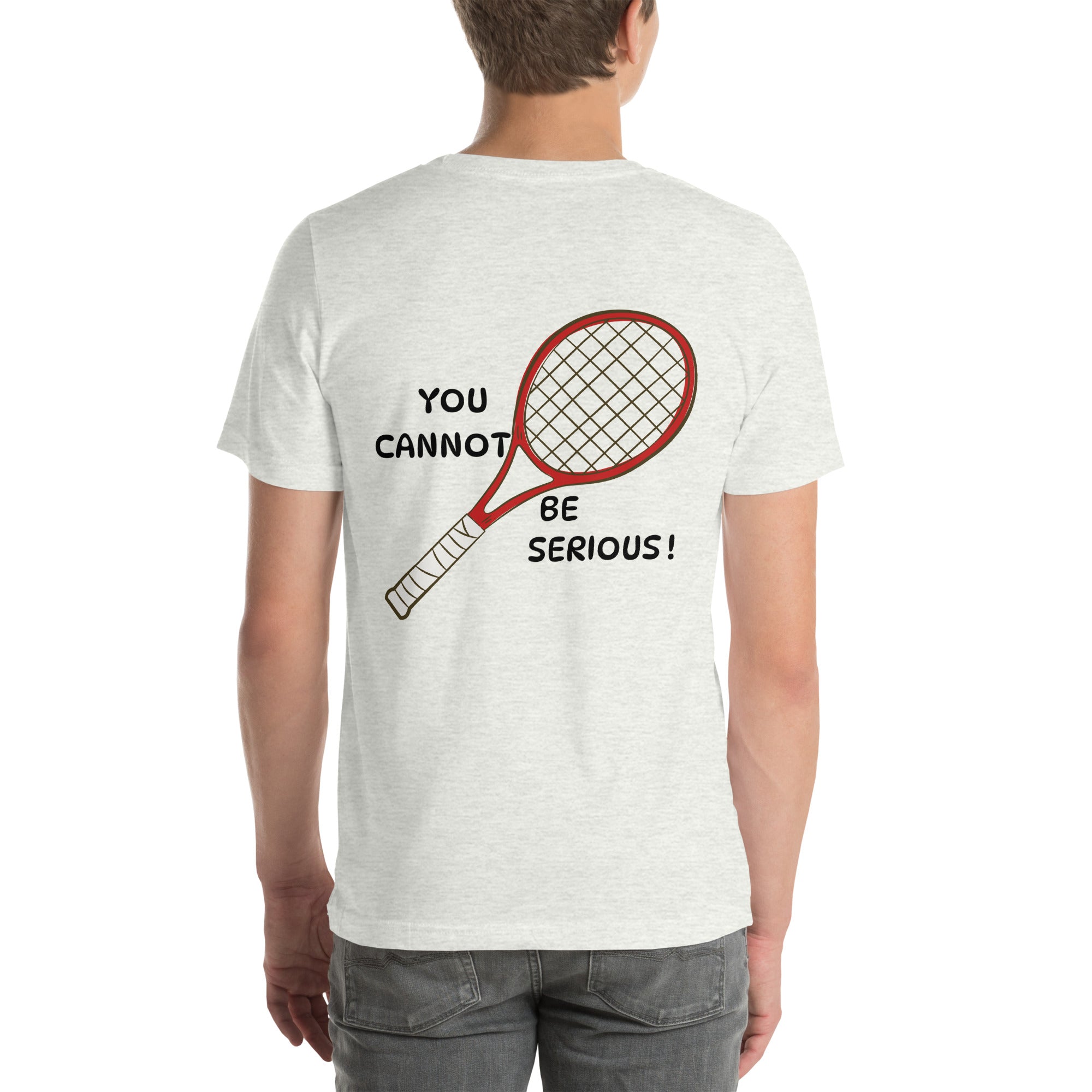 T-shirt unisex gris avec flocage dans le dos "you cannot be serious !"
