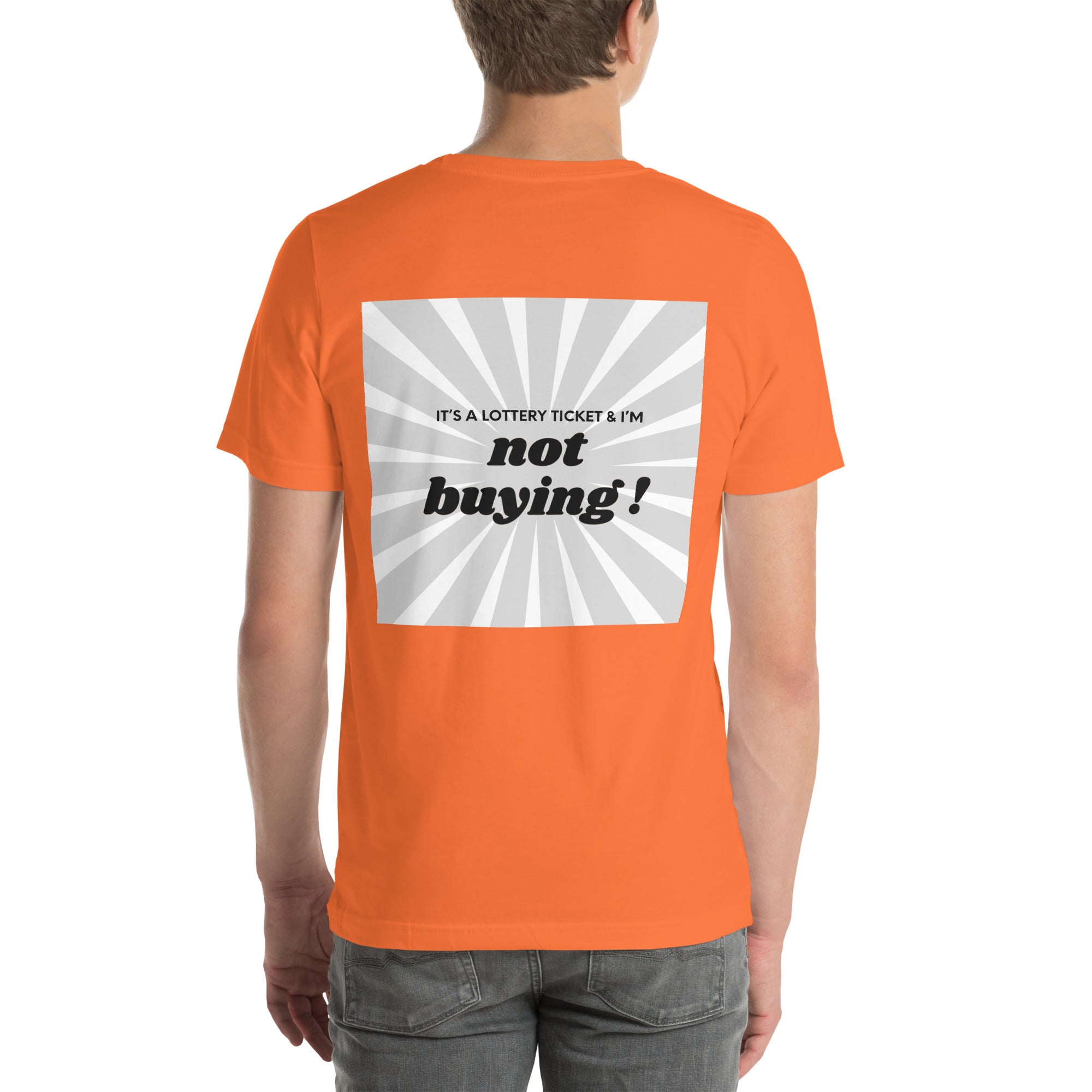 T shirt unisex orange avec flocage dans le dos "It's a lottery ticket and I'm not buying ! "