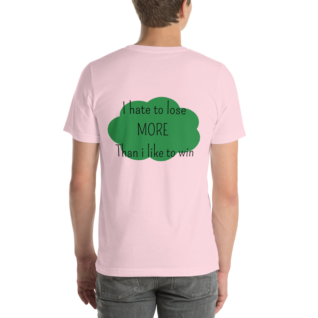 T-shirt unisex rose avec flocage dans le dos "I hate to lose more than I like to win"