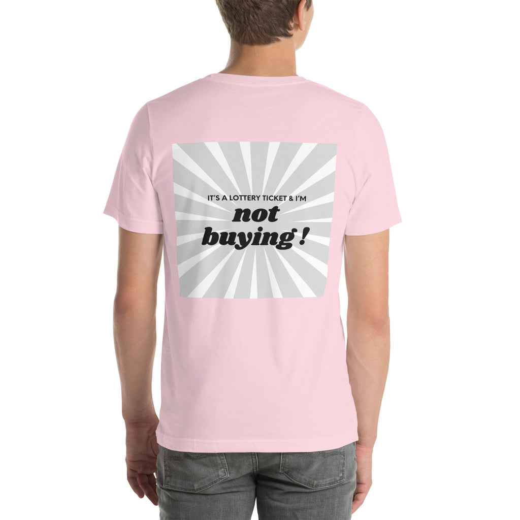 T shirt unisex rose avec flocage dans le dos "It's a lottery ticket and I'm not buying ! "