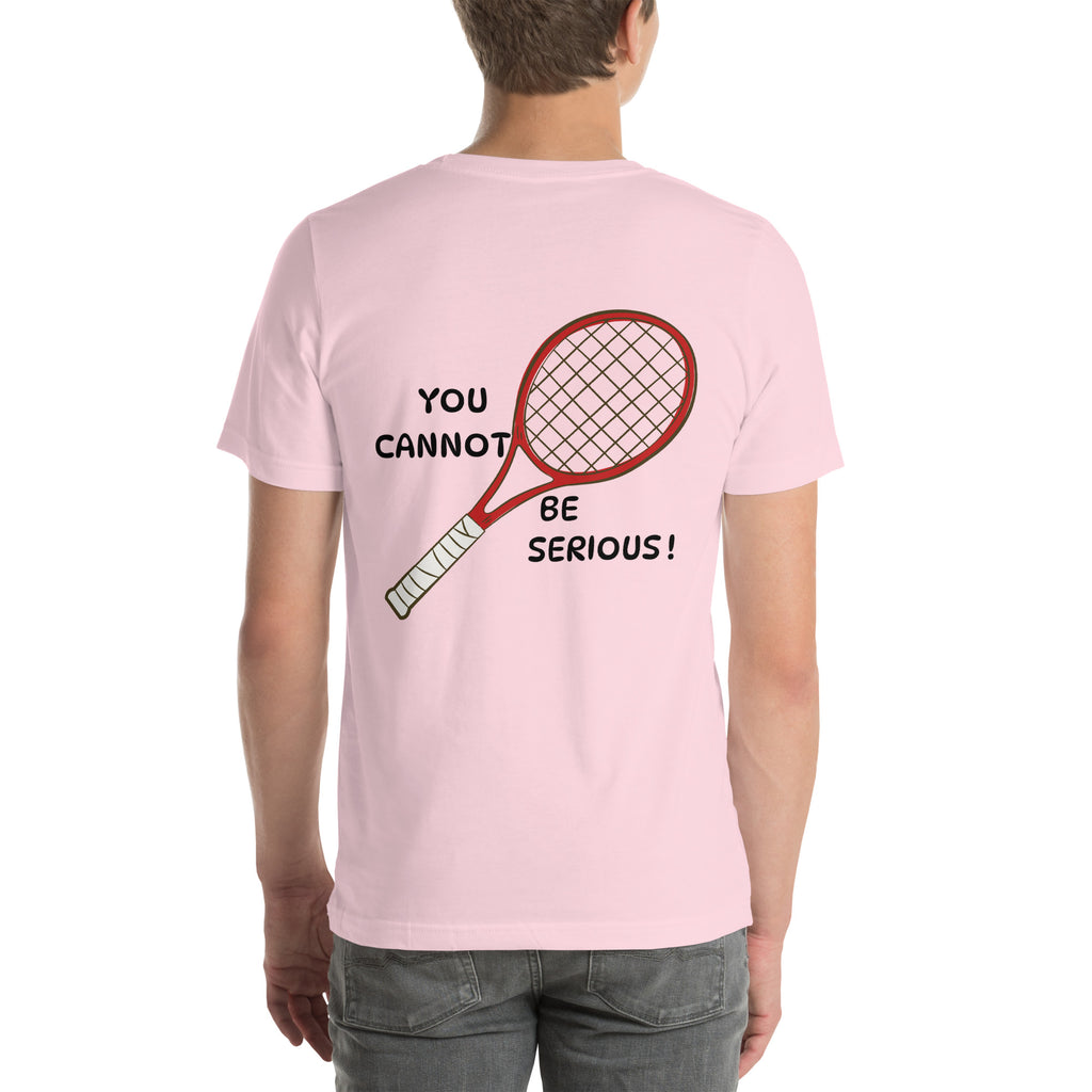 T-shirt unisex rose avec flocage dans le dos "you cannot be serious !"