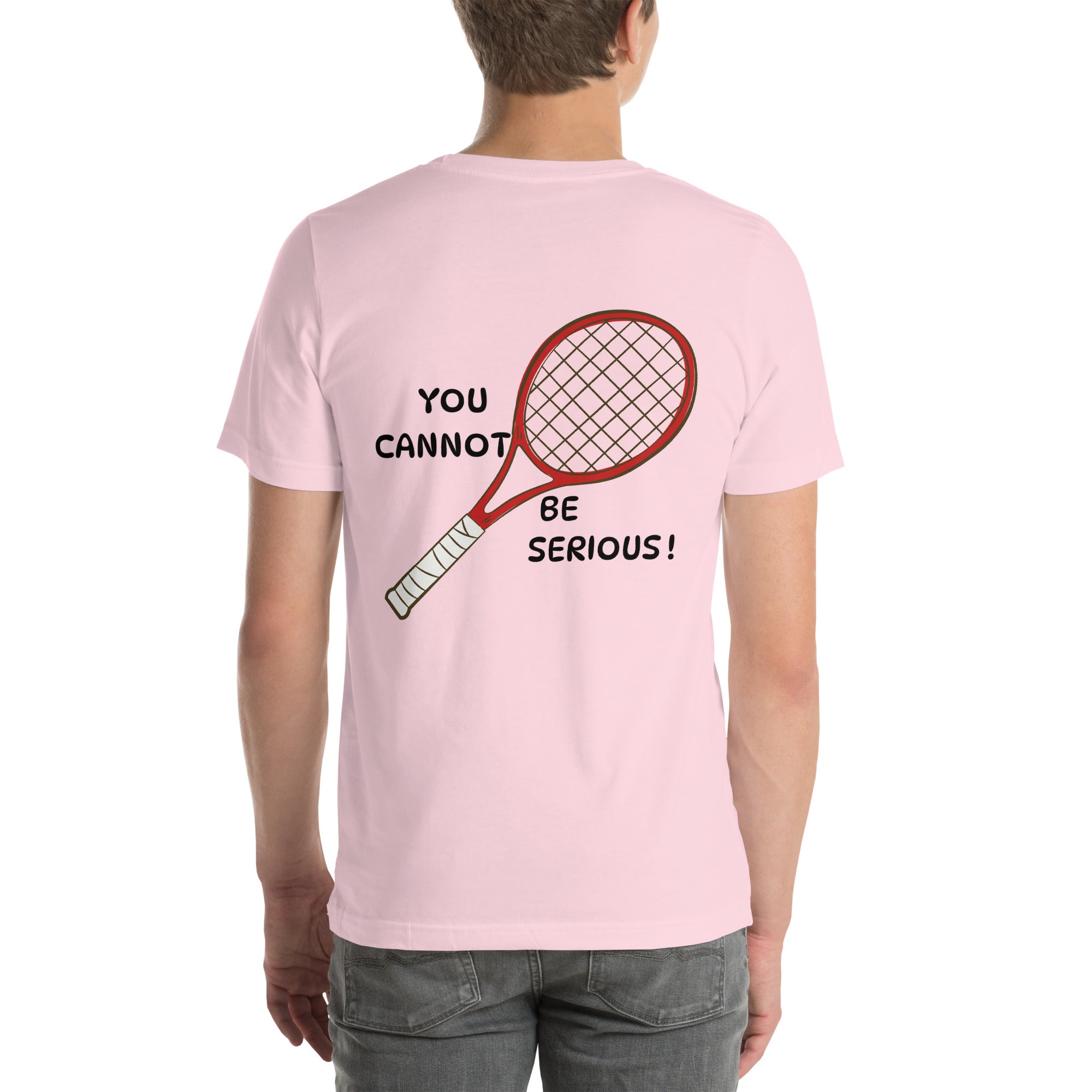 T-shirt unisex rose avec flocage dans le dos "you cannot be serious !"