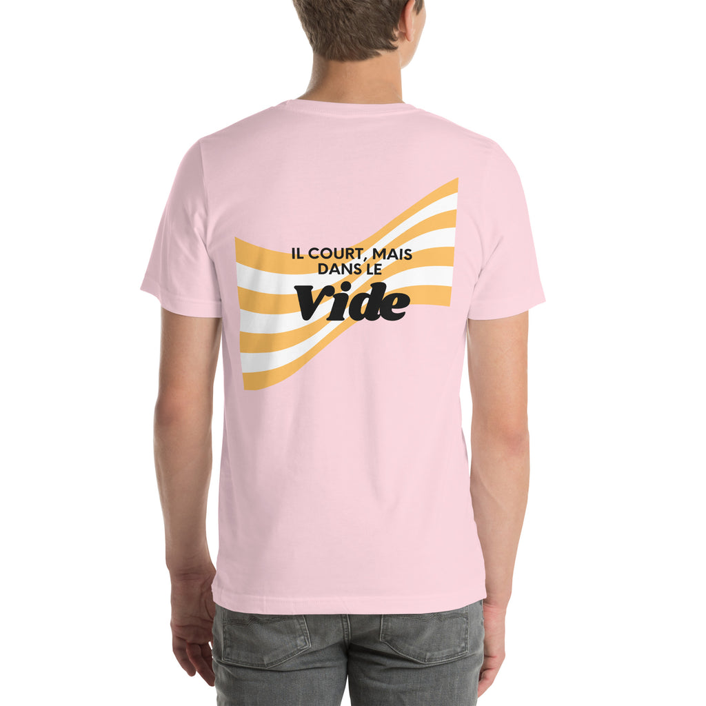 T shirt unisex rose avec flocage dans le dos écrit " Il court mais dans le vide" 