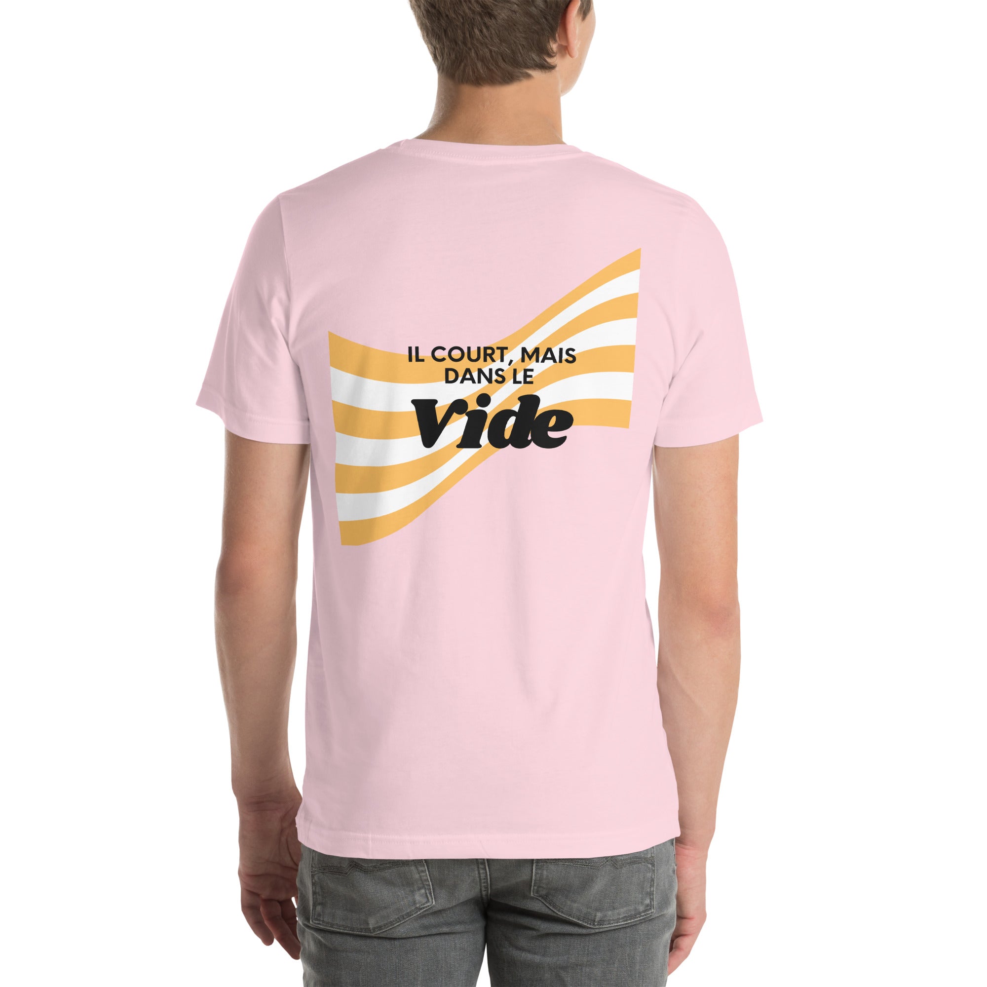 T shirt unisex rose avec flocage dans le dos écrit " Il court mais dans le vide" 