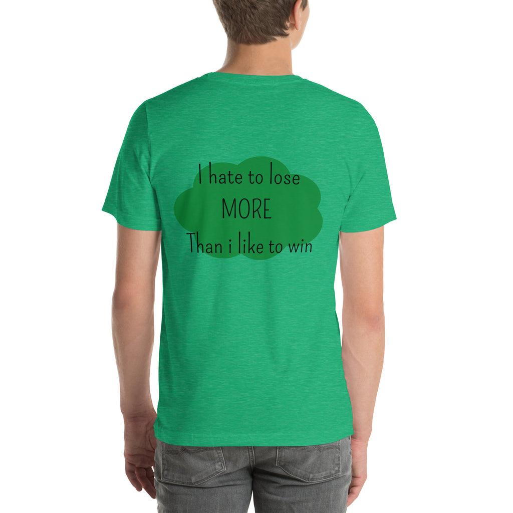 T-shirt unisex vert avec flocage dans le dos "I hate to lose more than I like to win"