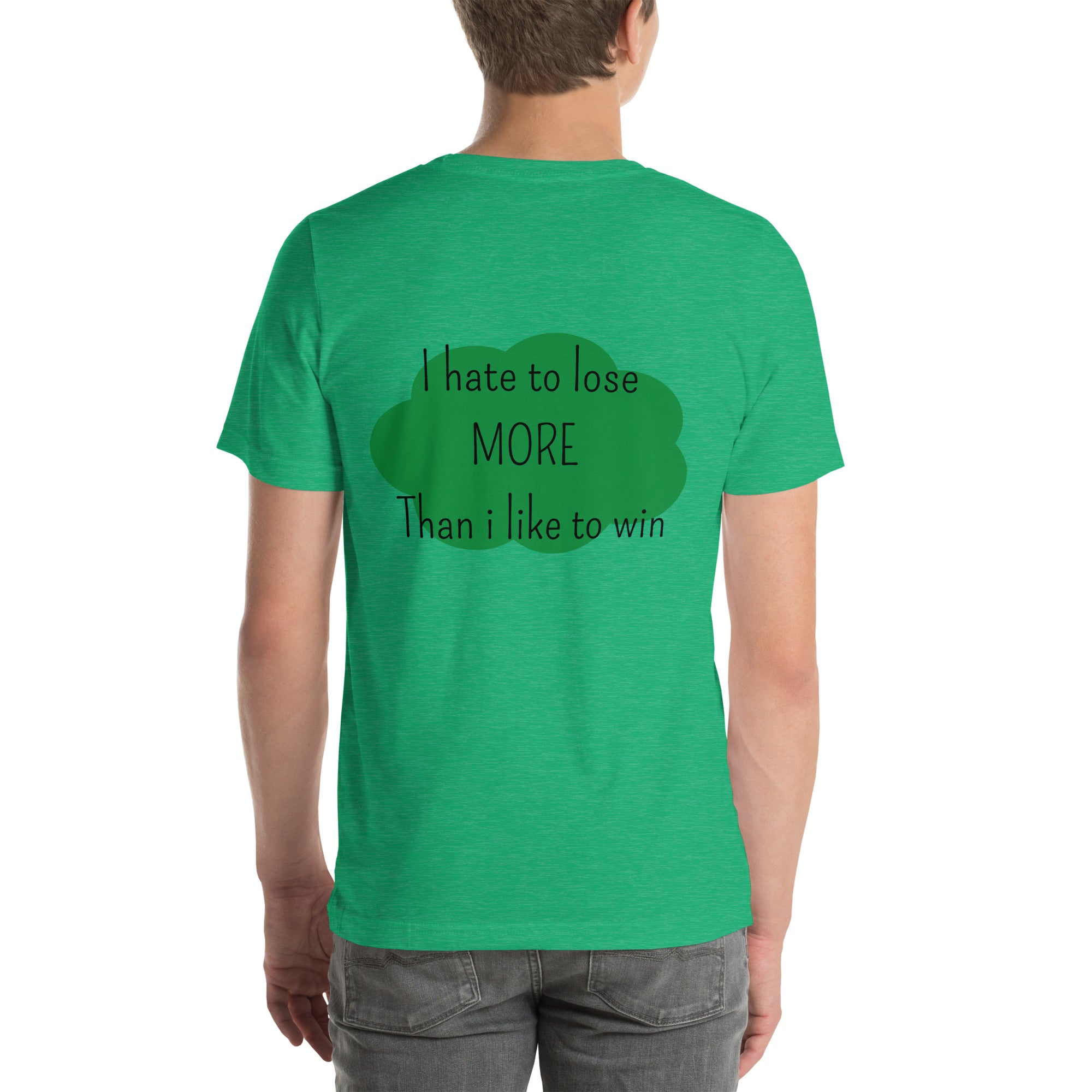 T-shirt unisex vert avec flocage dans le dos "I hate to lose more than I like to win"