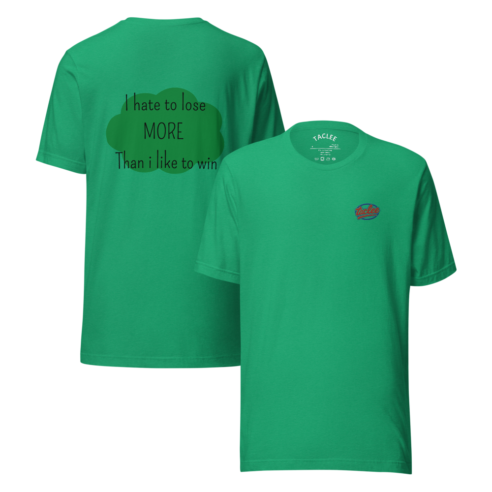 T-shirt unisex vert avec flocage dans le dos "I hate to lose more than I like to win"