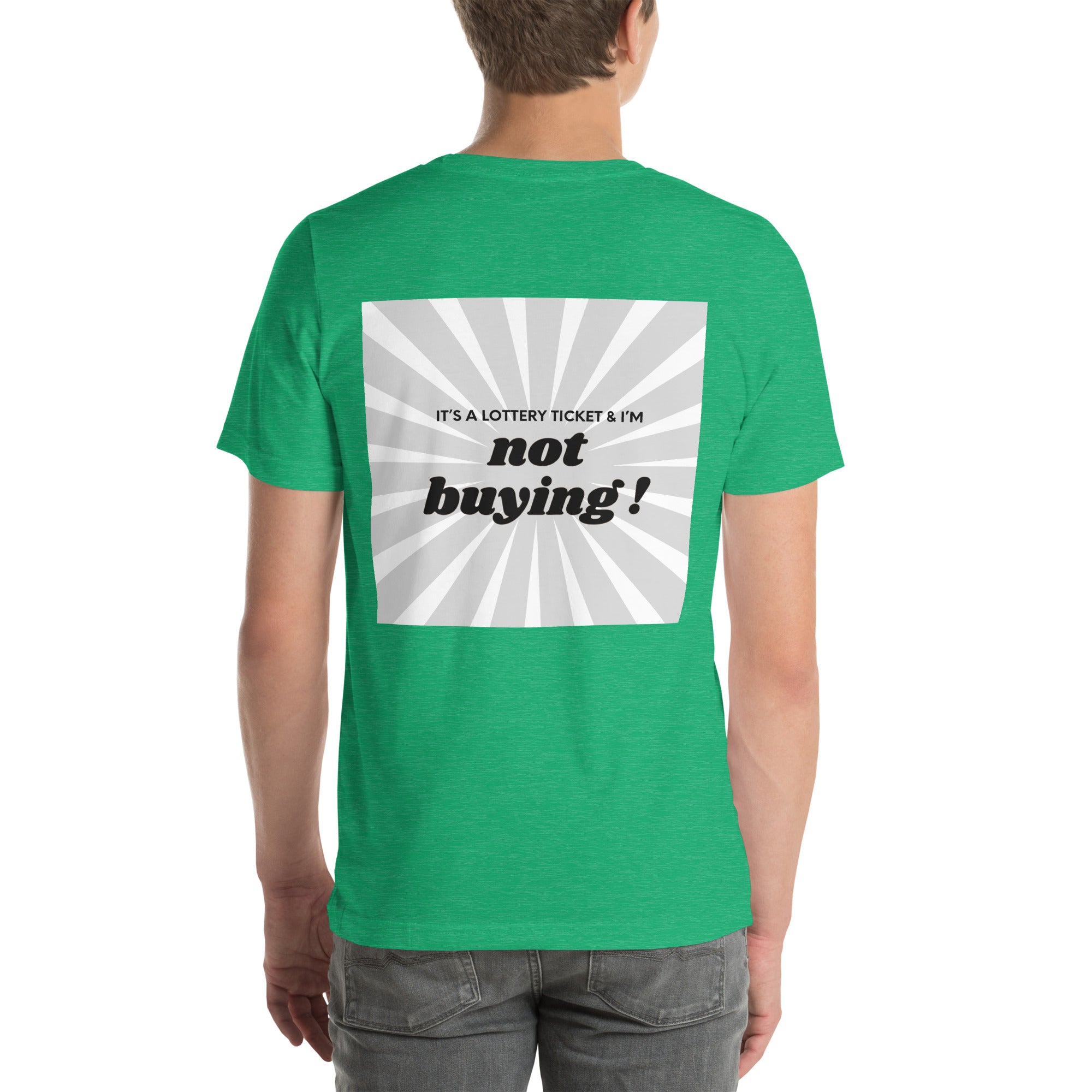 T shirt unisex vert avec flocage dans le dos "It's a lottery ticket and I'm not buying ! "