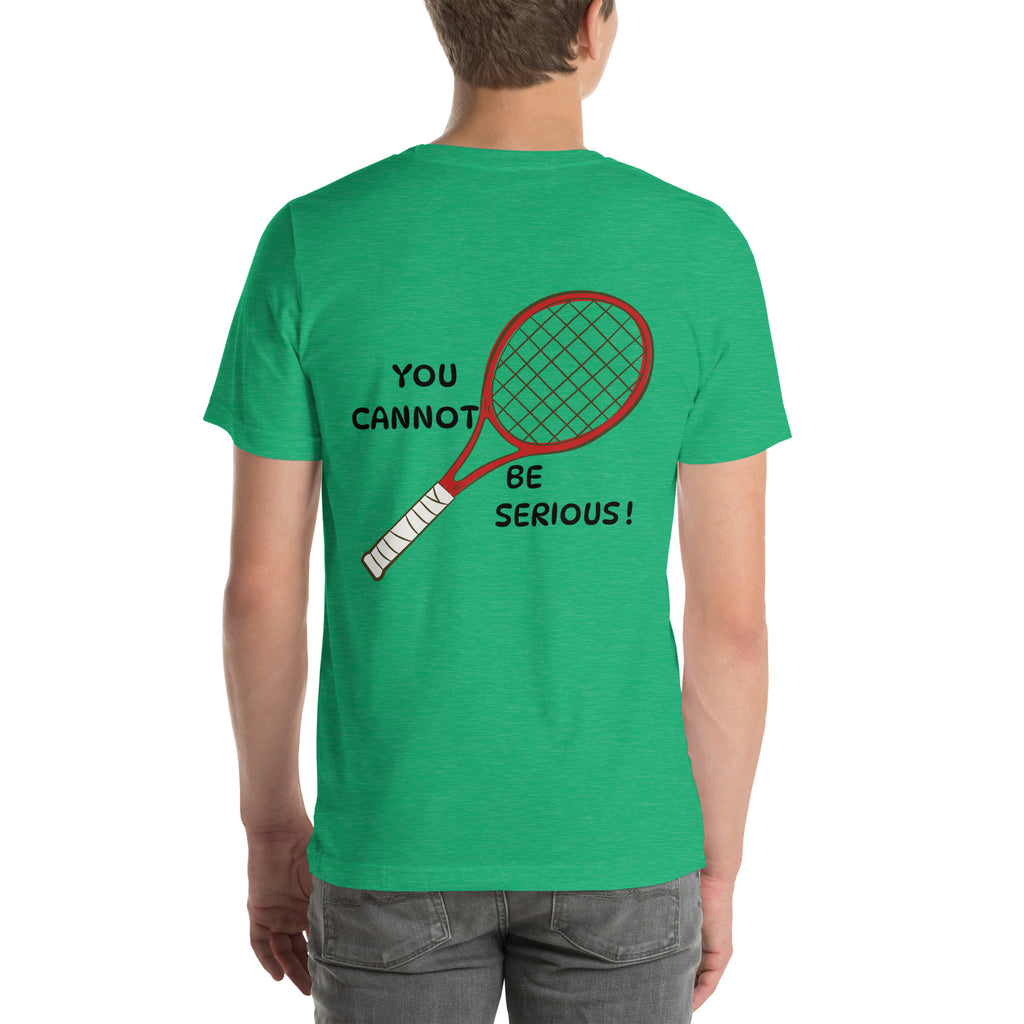 T-shirt unisex vert avec flocage dans le dos "you cannot be serious !"
