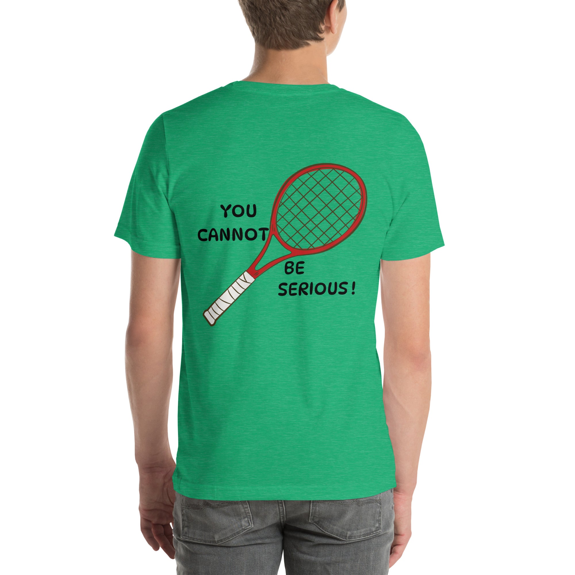 T-shirt unisex vert avec flocage dans le dos "you cannot be serious !"